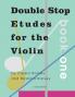 Double Stop Etudes for the Violin Book One