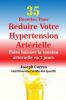 35 Recettes Pour Réduire Votre Hypertension Artérielle: Faire baisser la tension artérielle en 7 jours