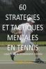 60 Strategies Et Tactiques Mentales En Tennis: L'Exactitude En Entrainement Mental