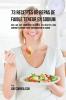 73 Recettes de Repas de Faible Teneur en Sodium: Quel Que Soit Votre Etat de Santé Ces Recettes Vous Aideront à Réduire Votre Consommation de Sodium