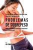 70 Recetas De Comidas Efectivas Para Prevenir Y Resolver Sus Problemas De Sobrepeso: Queme Calorías Rápido Usando Dietas Apropiadas y Nutrición Inteligente