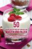 50 Rezepte zum Entfernen und Vermeiden von Warzen und Pilzen: Schnelle und schmerzfreie Entfernung von Warzen und Pilzen durch ganz natürliche Nahrungsmittel