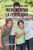 56 Recetas de Jugos Para Incrementar la Fertilidad: Haga su Camino Con Jugos Hacia Niveles de Fertilidad Más Altos a Través de Ingredientes de la Naturaleza