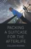 PACKING A SUITCASE FOR THE AFTERLIFE