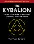 The Kybalion: A Study of The Hermetic Philosophy of Ancient Egypt and Greece [Enhanced]
