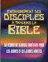 Entrainement des disciples travers la Bible: 50 Leons de Leaders Chrtiens Pour Les Jeunes Et Les Jeunes Adultes