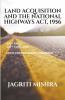 Land Acquisition And The National Highways Act 1956 With 300+ Judgments And 500+ Pages This Is The Most Comprehensive Coverage On Land Acquisition Under The National Highways Act 1956.