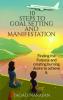 10 Steps To Goal Setting And Manifestation: Think Hard. What Is The Biggest Deepest And The Most Personal Question You’Ve Struggled With In Your Life? Are You Able To Find The Solution For It? Th...