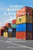 Export Business-A Beginner'S Guide : A Practical Guide For Starting Export Business