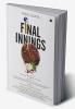 FINAL INNINGS : A Voyage Deep Into Uncharted Waters Set In The World Of Cricket