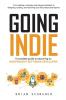 Going Indie: A complete guide to becoming an independent software developer