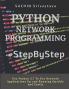 Python Network Programming #Stepbystep: Use Python 3.7 To Get Network Applications Up And Running Quickly