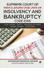 Supreme Court Of India'S Leading Case Laws On Insolvency And Bankruptcy Code 2016 Case Notes – Facts - Findings Of Apex Court Judges - Citations
