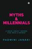 Myths Andamp; Millennials : A Book About Women For Men And Women
