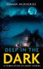 Deep in the Dark