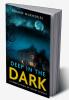 Deep in the Dark