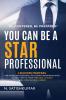 ‘Be Centered Be Prepared’ You Can Be A Star Professional - 3 Success Mantras For Young Professionals Including Undergraduates To Help Them In Their Personal Success And Professional Career