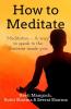 How To Meditate: Meditation - A Way To Speak To The Universe Inside You.