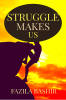 STRUGGLE MAKES US