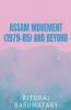 Assam Movement (1979-85) And Beyond