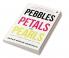 PEBBLES PETALS AND PEARLS : An Anecdotal Edition for Managers and Entrepreneurs.