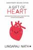 A Gift Of Heart : Inspiring True Stories About Heart Doctors Patients And Surgeries