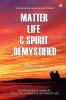 Matter Life Andamp; Spirit Demystified
