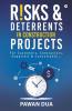 Risks & Deterrents In Construction Projects: For Customers Contractors Suppliers & Consultants...: For Customers Contractors Suppliers And Consultants...