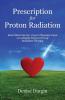 Prescription for Proton Radiation: Real Patient Stories Expert Physician Input on a Highly Precise Form of Radiation Therapy