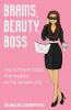 Brains Beauty Boss: The Ultimate Guide for Women in the Workplace