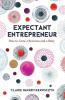 Expectant Entrepreneur: How to Grow a Business and a Baby