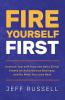 Fire Yourself First