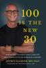100 IS THE NEW 30
