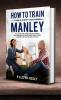 HOW TO TRAIN A WILD PUPPY DOG NAMED MANLEY