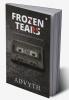 Frozen Tears : A Story Which Chose its Author