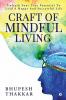 Craft Of Mindful Living : Unleash Your True Potential To Lead A Happy And Successful Life