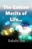 The Golden Merits Of Life...