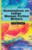 Ruminations on Indian Women Fiction Writers