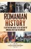 Romanian History: A Captivating Guide to the History of Romania and Vlad the Impaler