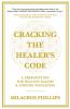 Cracking the Healer's Code: A Prescription for Healing Racism and Finding Wholeness