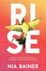 Rise: How to Overcome Challenges in Order to Live the Life You Want