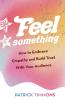 Feel Something: How to Embrace Empathy and Build Trust With Your Audience