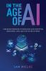 In the Age of AI: How AI and Emerging Technologies Are Disrupting Industries Lives and the Future of Work