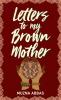 Letters to My Brown Mother