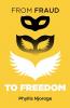 From Fraud to Freedom