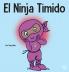 El Ninja Tímido: Un Libro Para Niños Sobre El Aprendizaje Socioemocional Y La Superación De La Ansiedad Social (Ninja Life Hacks Spanish) (Spanish Edition)