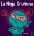 La Ninja Gruñona: Un Libro Para Niños Sobre La Gratitud Y La Perspectiva (Ninja Life Hacks Spanish) (Spanish Edition)