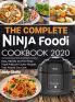 The Complete Ninja Foodi Cookbook 2020: Easy Healthy and Fast Ninja Foodi Pressure Cooker Recipes That Anyone Can Cook
