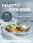The Ultimate Diabetic Cookbook for Beginners: 800 Foolproof Delicious recipes for the Newly Diagnosed Diabetic With a 28-day Meal Plan