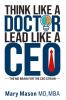 Think like a Doctor Lead like a CEO